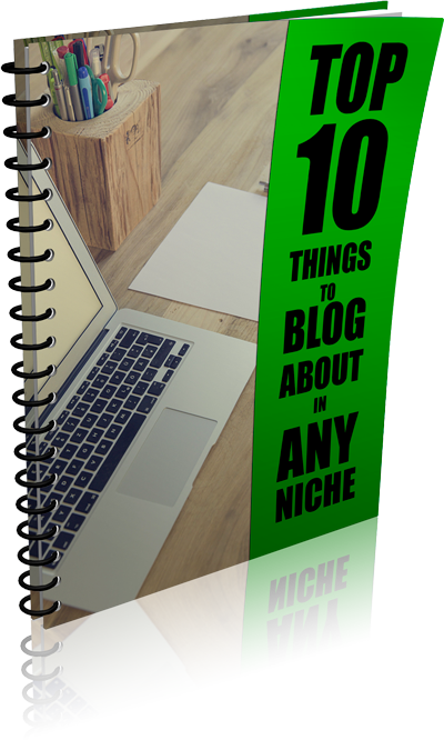 Top 10 Things to Blog about in Any Niche